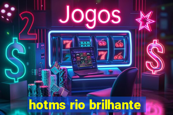 hotms rio brilhante